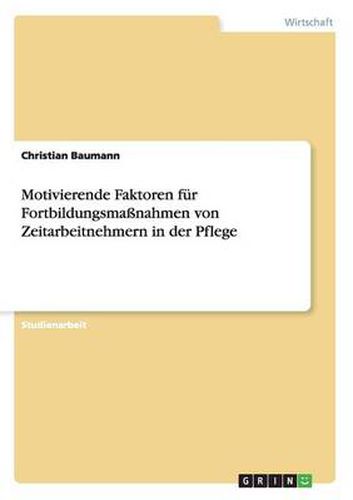 Cover image for Motivierende Faktoren fur Fortbildungsmassnahmen von Zeitarbeitnehmern in der Pflege