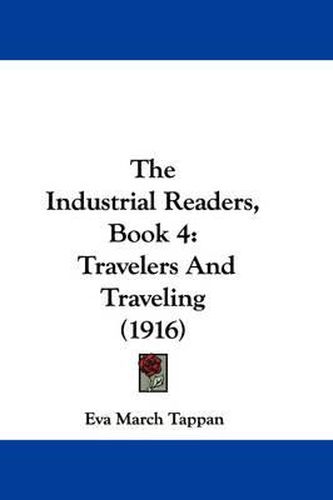 Cover image for The Industrial Readers, Book 4: Travelers and Traveling (1916)