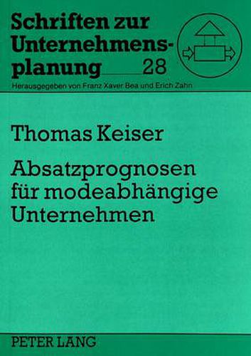 Cover image for Absatzprognosen Fuer Modeabhaengige Unternehmen: Ein Zweistufiges Absatzprognosesystem Fuer Unternehmen Mit Modisch Orientiertem Sortiment