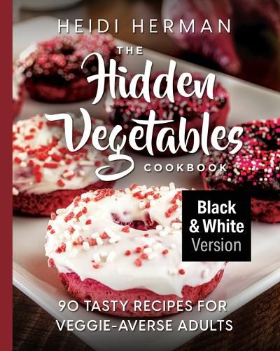 Cover image for The Hidden Vegetables Cookbook