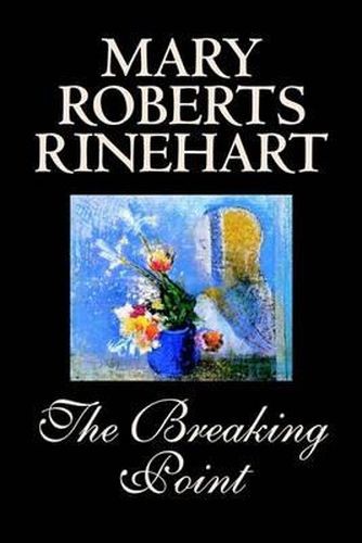Cover image for The Breaking Point by Mary Roberts Rinehart, Fiction, Mystery & Detective