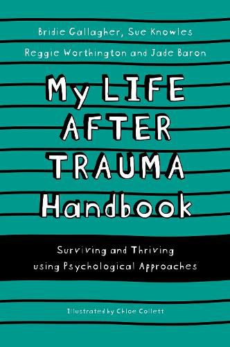 My Life After Trauma Handbook: Surviving and Thriving using Psychological Approaches