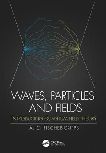 Cover image for Waves, Particles and Fields: Introducing Quantum Field Theory