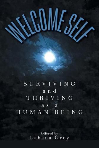 Cover image for Welcome Self: Surviving and Thriving as a Human Being