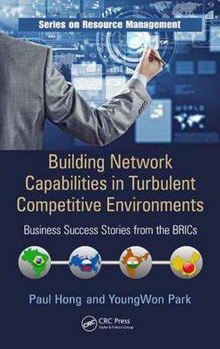 Cover image for Building Network Capabilities in Turbulent Competitive Environments: Business Success Stories from the BRICs