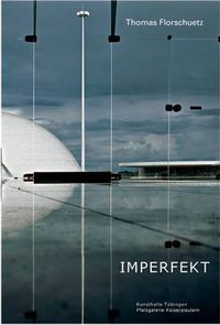 Cover image for Thomas Florschuetz: Imperfekt: Werke 1997-2010