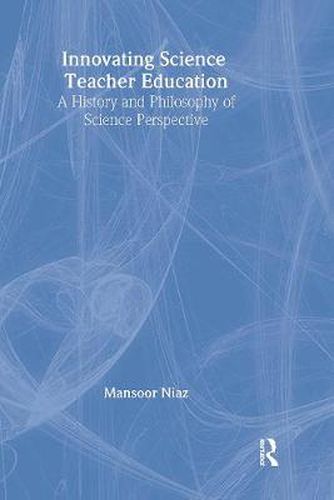 Cover image for Innovating Science Teacher Education: A History and Philosophy of Science Perspective