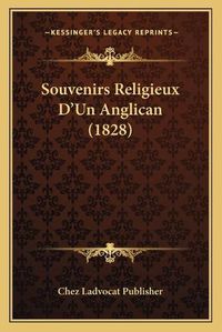 Cover image for Souvenirs Religieux D'Un Anglican (1828)