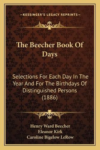 The Beecher Book of Days: Selections for Each Day in the Year and for the Birthdays of Distinguished Persons (1886)