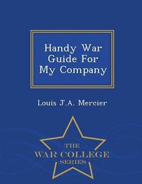 Cover image for Handy War Guide for My Company - War College Series