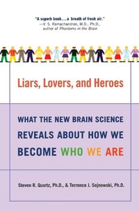 Cover image for Liars, Lovers, and Heroes: What the New Brain Science Reveals about How We Become Who We Are