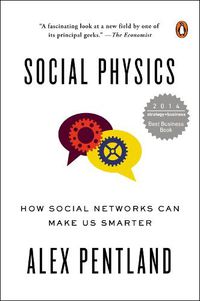 Cover image for Social Physics: How Social Networks Can Make Us Smarter