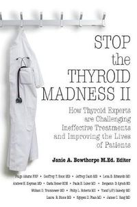 Cover image for Stop the Thyroid Madness II: How Thyroid Experts Are Challenging Ineffective Treatments and Improving the Lives of Patients