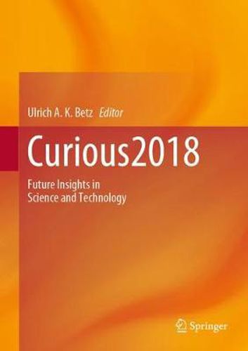 Cover image for Curious2018: Future Insights in Science and Technology