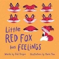 Cover image for Little Red Fox has Feelings: A Book about Exploring Emotions