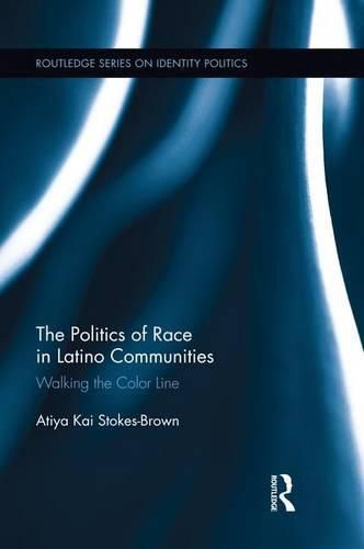 Cover image for The Politics of Race in Latino Communities: Walking the Color Line