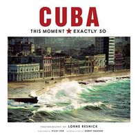Cover image for Cuba: This Moment, Exactly So