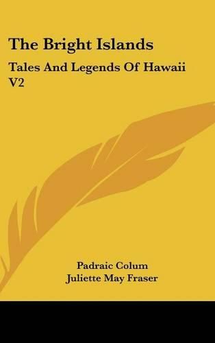 Cover image for The Bright Islands: Tales and Legends of Hawaii V2