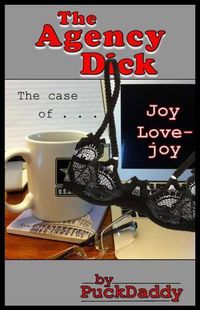 Cover image for The Agency Dick: The Case of Joy Lovejoy