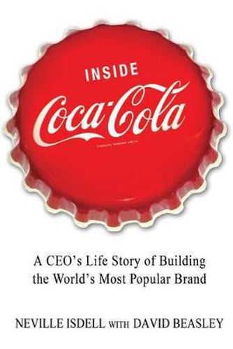 Cover image for Inside Coca-Cola: A Ceo's Life Story of Building the World's Most Popular Brand