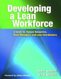 Cover image for Developing a Lean Workforce: A Guide for Human Resources, Plant Managers, and Lean Coordinators