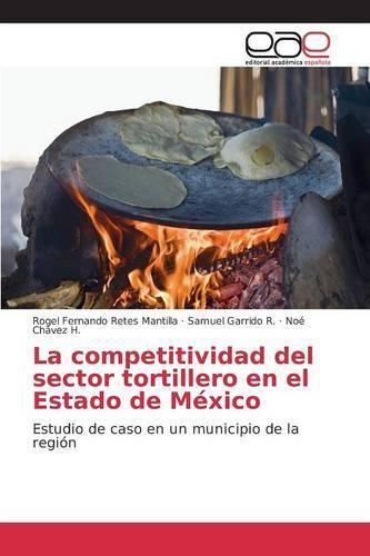 Cover image for La competitividad del sector tortillero en el Estado de Mexico