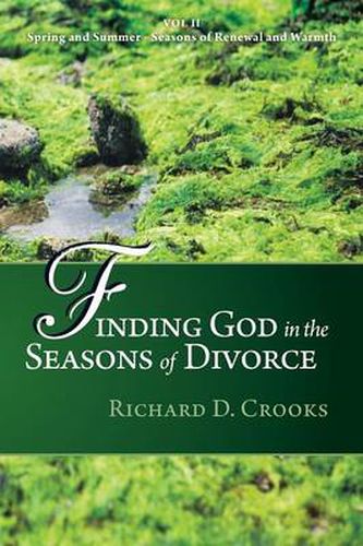 Cover image for Finding God in the Seasons of Divorce: Volume 2: Spring and Summer Seasons of Renewal and Warmth