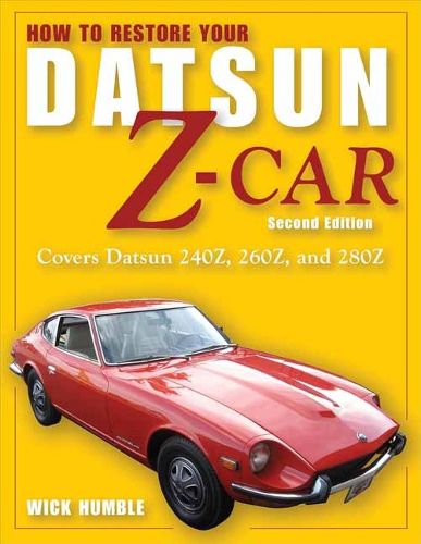 Cover image for How to Restore Your Datsun Z-Car: Covers Datsun 240Z, 260Z, and 280Z