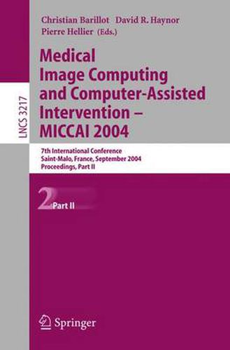 Cover image for Medical Image Computing and Computer-Assisted Intervention -- MICCAI 2004: 7th International Conference Saint-Malo, France, September 26-29, 2004, Proceedings, Part II