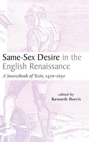 Cover image for Same-Sex Desire in the English Renaissance: A Sourcebook of Texts, 1470-1650