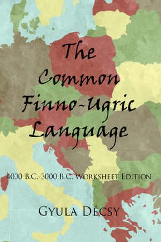 Cover image for The Common Finno-Ugric Language: 4000 B.C.-3000 B.C. Worksheet Edition