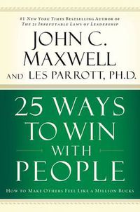 Cover image for 25 Ways to Win with People: How to Make Others Feel Like a Million Bucks