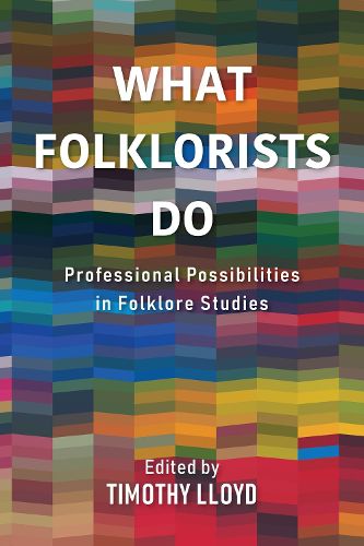 Cover image for What Folklorists Do: Professional Possibilities in Folklore Studies