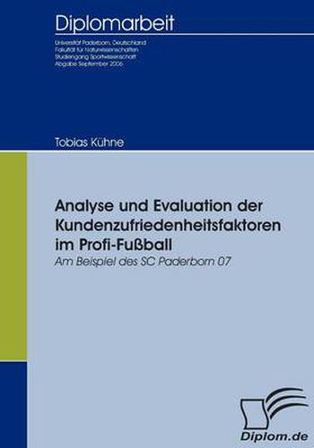 Cover image for Analyse und Evaluation der Kundenzufriedenheitsfaktoren im Profi-Fussball: Am Beispiel des SC Paderborn 07