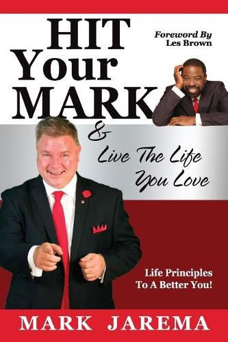 Cover image for Hit Your Mark: Live The Life You Love