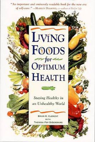 Living Foods for Optimum Health: Staying Healthy in an Unhealthy World