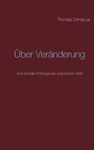 Cover image for UEber Veranderung: Eine formale Ontologie der empirischen Welt