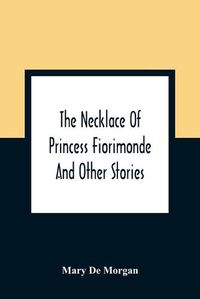 Cover image for The Necklace Of Princess Fiorimonde: And Other Stories