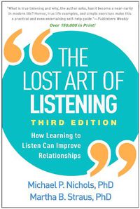 Cover image for The Lost Art of Listening: How Learning to Listen Can Improve Relationships