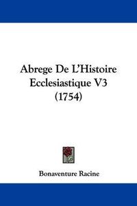 Cover image for Abrege de L'Histoire Ecclesiastique V3 (1754)