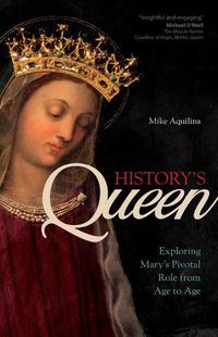 Cover image for History's Queen: Exploring Mary's Pivotal Role from Age to Age