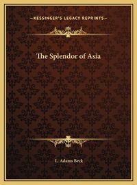 Cover image for The Splendor of Asia the Splendor of Asia