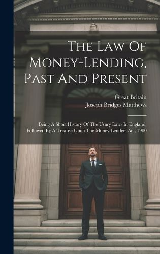 Cover image for The Law Of Money-lending, Past And Present