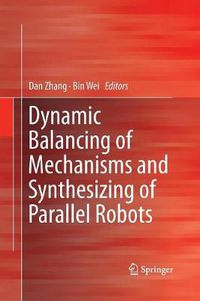 Cover image for Dynamic Balancing of Mechanisms and Synthesizing of Parallel Robots