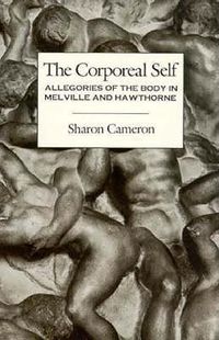 Cover image for The Corporeal Self: Allegories of the Body in Melville and Hawthorne