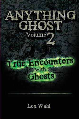 Cover image for Anything Ghost Volume Two: True Encounters with Ghosts