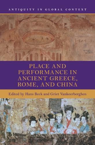 Cover image for Place and Performance in Ancient Greece, Rome, and China