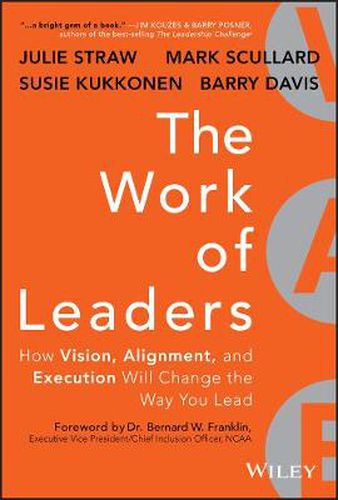 Cover image for The Work of Leaders: How Vision, Alignment, and Execution Will Change the Way You Lead