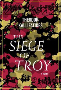 Cover image for The Siege Of Troy: A Novel