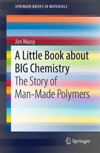 Cover image for A Little Book about BIG Chemistry: The Story of Man-Made Polymers